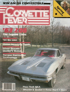 CORVETTE FEVER 1984 APR - ZIP's '63 Z06 COUPE*